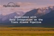 8/11/01Data Integration1 Alyeska Experience with Data Integration on Trans Alaska Pipeline Experience with Data Integration on the Trans Alaska Pipeline