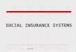 Finance 110631-1165 SOCIAL INSURANCE SYSTEMS. Finance 110631-1165 Lecture outline  Healthcare insurance system  Retirement insurance system  Unemployment
