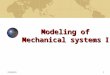 제어응용연구실 1 Modeling of Mechanical systems Ⅰ. 제어응용연구실 2 CONTENTS ▶ Equations of Mechanical System ▶ Modeling of Mechanical System Elements