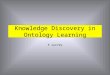Knowledge Discovery in Ontology Learning A survey