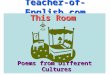 Teacher-of-English.com This Room Poems from Different Cultures