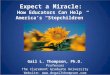 Expect a Miracle: How Educators Can Help America’s “Stepchildren” Gail L. Thompson, Ph.D. Professor The Claremont Graduate University Website: 