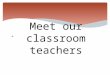 ï€ Meet our classroom teachers. Kindergarten Teachers: Mrs. Riely & Mrs. Palmer