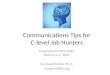 Communications Tips for C-level Job Hunters Presented to DFW-TENG Wed June 3, 2009 By Doug Matzke, Ph.D. matzke@IEEE.org