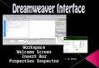 © Ms. Masihi.  The Dreamweaver Welcome Screen first opens when you start Dreamweaver.  This screen gives you quick access to previously opened files,