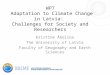 WP7 Adaptation to Climate Change in Latvia: Challenges for Society and Researchers Kristīne Āboliņa The University of Latvia Faculty of Geography and Earth