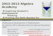 2012-2013 Algebra Academy  Exploring Student’s Mathematical Thinking  Probing the Math Needed for Algebra Professional Development in Mathematics For