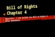 Bill of Rights Chapter 4 Objective: I can analyze the Bill of Rights & Other Amendments