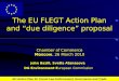 EU Action Plan for Forest Law Enforcement, Governance and Trade The EU FLEGT Action Plan and “due diligence” proposal Chamber of Commerce Moscow, 26 March