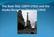 The Boer War (1899-1902) and the Alaska Boundary Dispute (1903)