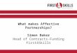 What makes Affective Partnerships? Simon Baker Head of Contracts-Funding First4Skills