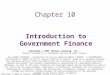 Copyright © 2002 by Thomson Learning, Inc. Chapter 10 Introduction to Government Finance Copyright © 2002 Thomson Learning, Inc. Thomson Learning™ is a