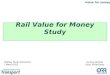 Value for money 0 Rail Value for Money Study Railway Study Association 7 March 2012 Sir Roy McNulty Chair, RVfM Study