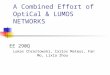 A Combined Effort of OptiCal & LUMOS NETWORKS EE 290Q Lukas Chrostowski, Carlos Mateus, Fan Mo, Lixia Zhou