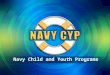 Navy Child and Youth Programs. Navy Child & Youth Programs DoD Joint Conference “Improving the Quality of Life for Military Families with Special Needs”