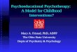 Psychoeducational Psychotherapy: A Model for Childhood Interventions? Mary A. Fristad, PhD, ABPP The Ohio State University Depts of Psychiatry & Psychology