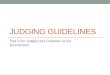 JUDGING GUIDELINES This is for Judges and Coaches at our Tournament