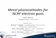 Metal photocathodes for NCRF electron guns Sonal Mistry Loughborough University Supervisor: Michael Cropper (Loughborough University) Industrial Supervisor: