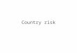 Country risk. Scope of the firm in emerging markets Benefits of conglomeration Focus is the mantra in New York/London. Good advice in emerging markets?