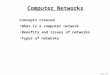 James Tam Computer Networks Concepts covered What is a computer network Benefits and issues of networks Types of networks