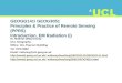 GEOGG141/ GEOG3051 Principles & Practice of Remote Sensing (PPRS) Introduction, EM Radiation (i) Dr. Mathias (Mat) Disney UCL Geography Office: 113, Pearson