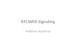 RTCWEB Signaling Matthew Kaufman. Scope Web Server Browser