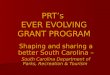 PRT’s EVER EVOLVING GRANT PROGRAM Shaping and sharing a better South Carolina – South Carolina Department of Parks, Recreation & Tourism
