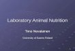 1 Laboratory Animal Nutrition Timo Nevalainen University of Eastern Finland