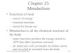 Tortora & Grabowski 9/e  2000 JWS 25-1 Chapter 25 Metabolism Functions of food –source of energy –essential nutrients –stored for future use Metabolism