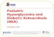Pediatric Hyperglycemia and Diabetic Ketoacidosis (DKA) Third Edition, 2015 1 Illinois EMSC is a collaborative program between the Illinois Department