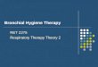 Bronchial Hygiene Therapy RET 2275 Respiratory Therapy Theory 2