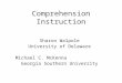 Comprehension Instruction Sharon Walpole University of Delaware Michael C. McKenna Georgia Southern University