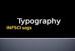 Typography.  Introduction to Typography  Font Collections ▪ Serif ▪ They have small strokes at the end of the character strokes ▪ Ex: Times New Roman,