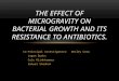 Co-Principal Investigators:Wesley Crow Logan Burks Cole Klinkhammer Samuel Sheahan THE EFFECT OF MICROGRAVITY ON BACTERIAL GROWTH AND ITS RESISTANCE TO