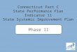 Connecticut Part C State Performance Plan Indicator 11 State Systemic Improvement Plan Phase II