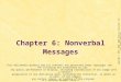 CH 6: Nonverbal Messages (slide 1) Chapter 6: Nonverbal Messages This multimedia product and its contents are protected under copyright law. The following