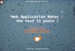 “ Web Application Maker”: the next 11 years Miguel Calejo Declarativa, Portugal  28-Apr-2011 Copyright Declarativa 1