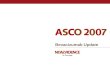 Bevacizumab Update. ASCO 2007: an overview of highlighted Avastin trials in NSCLC Phase III NSCLC Subset analysis of ECOG 4599 Outcomes for elderly in
