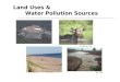 Land Uses & Water Pollution Sources Christopher Gale Bill Taft