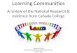 Learning Communities A review of the National Research & evidence from Cañada College Gregory M Stoup Office of Planning, Research & Student Success Cañada