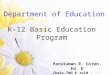 Paraluman R. Giron, Ed. D Chair-TWG K to10 - PNU K-12 Basic Education Program Department of Education