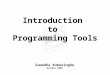 Sumedha Rubasinghe October,2009 Introduction to Programming Tools