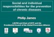 Social and individual responsibilities for the prevention of chronic diseases Philip James IPA IDF IOTF IUNS WHF LSHTM and Chair of IOTF and the Presidential