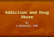 Addiction and Drug Abuse By S.Bohlooli, PhD. Cultural Consideration Licit or Illicit ?! Licit or Illicit ?! Resultant criminal activity leads to make