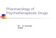 Pharmacology of Psychotherapeutic Drugs By : Dr Seddigh HUMS