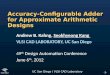 -1- UC San Diego / VLSI CAD Laboratory Accuracy-Configurable Adder for Approximate Arithmetic Designs Andrew B. Kahng, Seokhyeong Kang VLSI CAD LABORATORY,