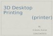 3D Desktop Printing (printer) By G.Seshu Kumar (10A25A0503)