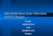 ISS-HAM Slow Scan Television (SSTV) Project A joint AMSAT-NA And MAREX-NA Project