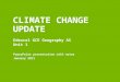 CLIMATE CHANGE UPDATE Edexcel GCE Geography AS Unit 1 PowerPoint presentation with notes January 2011