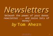 Newsletters Newsletters Unleash the power of your donor newsletter... and raise lots of money! by Tom Ahern 1© 2011 Tom Ahern | 